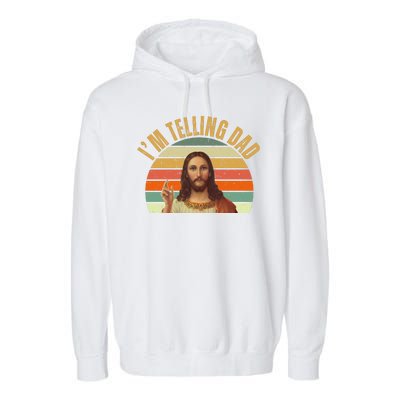 Im Telling Dad Funny Religious Christian Jesus Garment-Dyed Fleece Hoodie