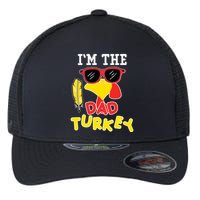 Im The Dad Turkey Funny Thanksgiving Flexfit Unipanel Trucker Cap