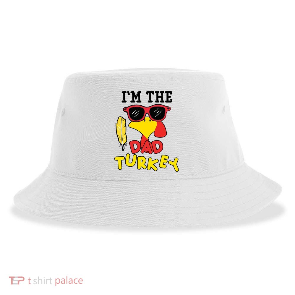 Im The Dad Turkey Funny Thanksgiving Sustainable Bucket Hat