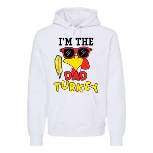 Im The Dad Turkey Funny Thanksgiving Premium Hoodie