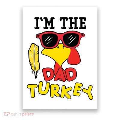 Im The Dad Turkey Funny Thanksgiving Poster