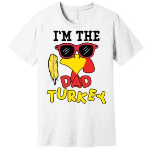 Im The Dad Turkey Funny Thanksgiving Premium T-Shirt