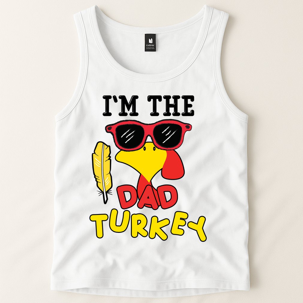 Im The Dad Turkey Funny Thanksgiving Tank Top