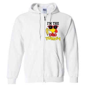 Im The Dad Turkey Funny Thanksgiving Full Zip Hoodie