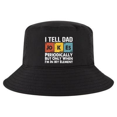 I Tell Dad Jokes Periodically But Only When Im My Element Cool Comfort Performance Bucket Hat
