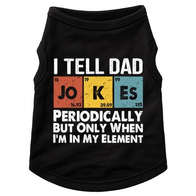 I Tell Dad Jokes Periodically But Only When Im My Element Doggie Tank