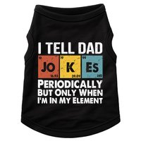 I Tell Dad Jokes Periodically But Only When Im My Element Doggie Tank