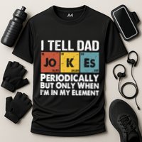 I Tell Dad Jokes Periodically But Only When Im My Element Performance Shirt
