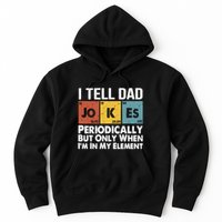 I Tell Dad Jokes Periodically But Only When Im My Element Hoodie