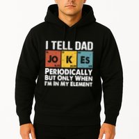 I Tell Dad Jokes Periodically But Only When Im My Element Hoodie