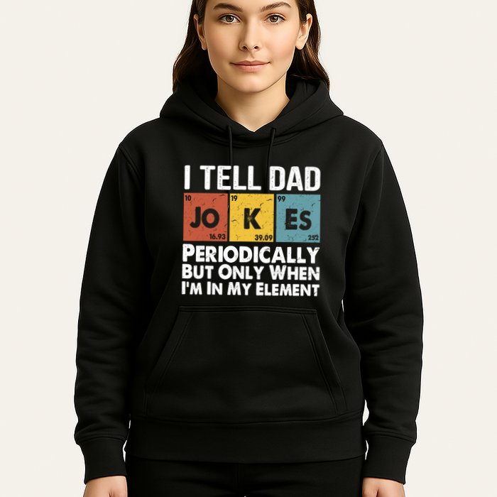 I Tell Dad Jokes Periodically But Only When Im My Element Hoodie
