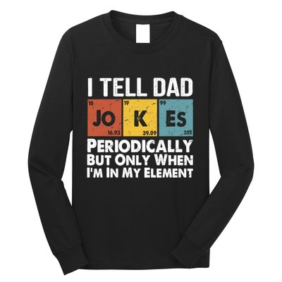 I Tell Dad Jokes Periodically But Only When Im My Element Long Sleeve Shirt