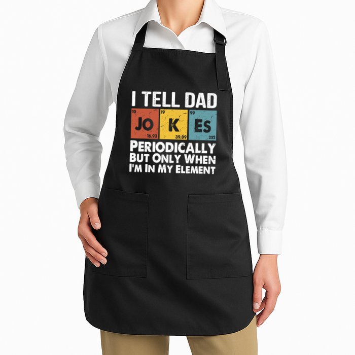 I Tell Dad Jokes Periodically But Only When Im My Element Apron