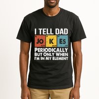 I Tell Dad Jokes Periodically But Only When Im My Element Tall T-Shirt