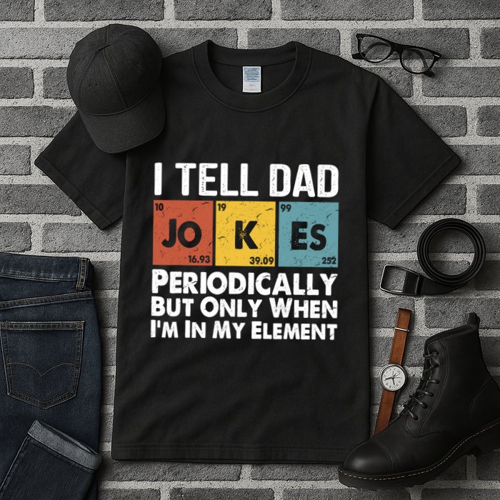 I Tell Dad Jokes Periodically But Only When Im My Element Tall T-Shirt