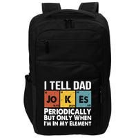 I Tell Dad Jokes Periodically But Only When Im My Element Impact Tech Backpack