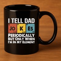 I Tell Dad Jokes Periodically But Only When Im My Element 11oz C Handle Ceramic Mug