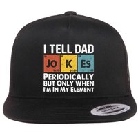 I Tell Dad Jokes Periodically But Only When Im My Element Flatbill Hat