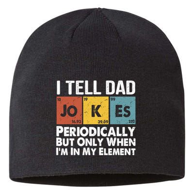 I Tell Dad Jokes Periodically But Only When Im My Element Sustainable Beanie