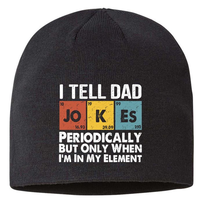I Tell Dad Jokes Periodically But Only When Im My Element Sustainable Beanie