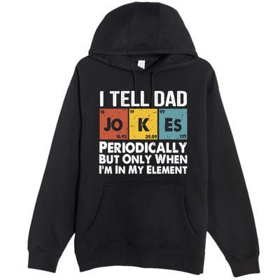 I Tell Dad Jokes Periodically But Only When Im My Element Premium Pullover Hoodie