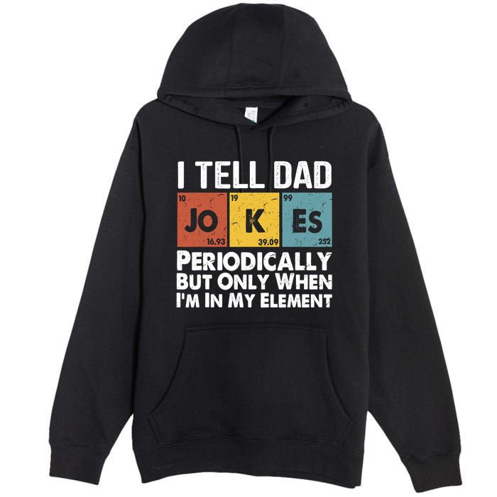 I Tell Dad Jokes Periodically But Only When Im My Element Premium Pullover Hoodie