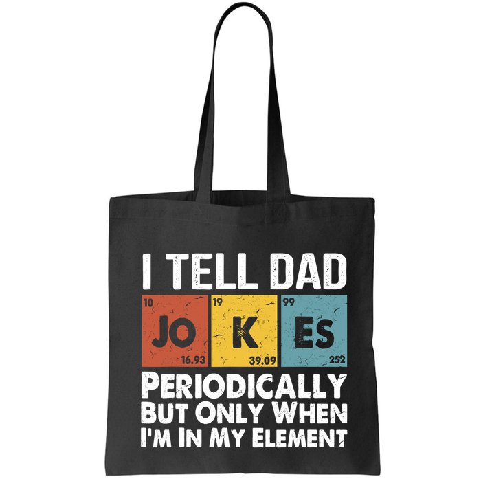 I Tell Dad Jokes Periodically But Only When Im My Element Bag
