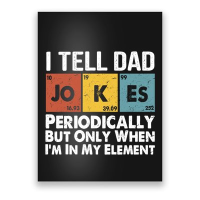 I Tell Dad Jokes Periodically But Only When Im My Element Poster