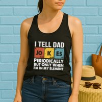 I Tell Dad Jokes Periodically But Only When Im My Element Womens Tank Top
