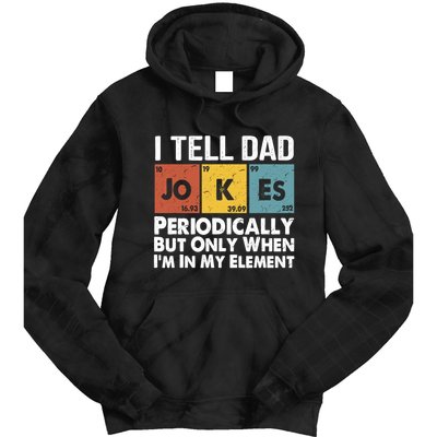 I Tell Dad Jokes Periodically But Only When Im My Element Tie Dye Hoodie
