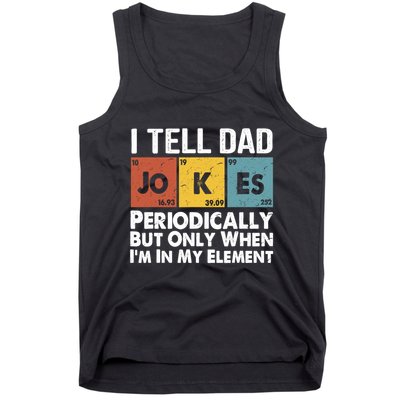 I Tell Dad Jokes Periodically But Only When Im My Element Tank Top