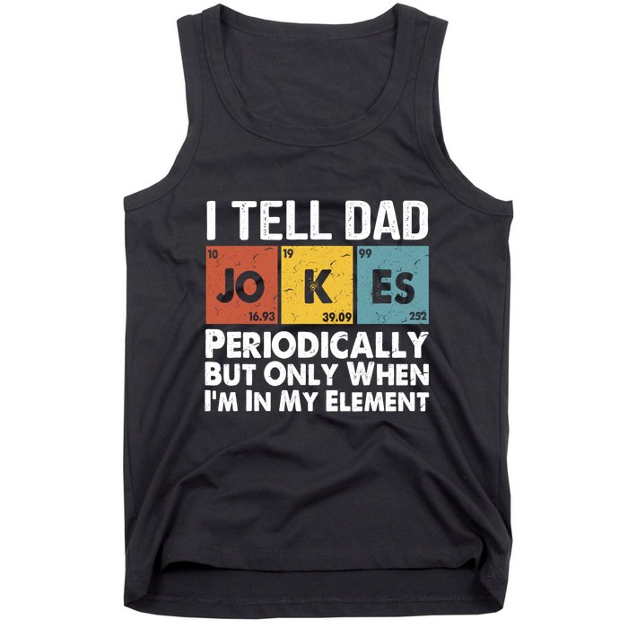 I Tell Dad Jokes Periodically But Only When Im My Element Tank Top
