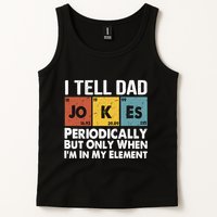 I Tell Dad Jokes Periodically But Only When Im My Element Tank Top