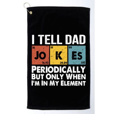 I Tell Dad Jokes Periodically But Only When Im My Element Golf Towel