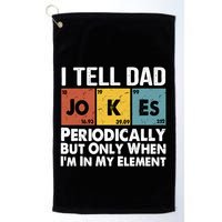I Tell Dad Jokes Periodically But Only When Im My Element Golf Towel