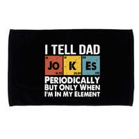 I Tell Dad Jokes Periodically But Only When Im My Element Microfiber Hand Towel