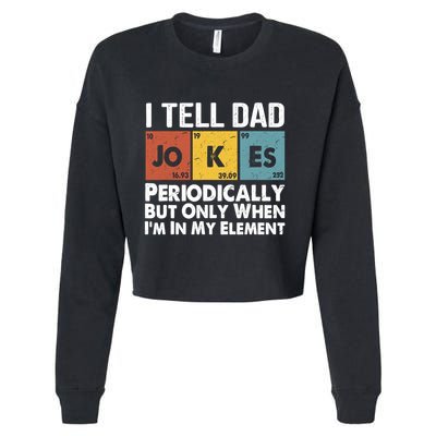 I Tell Dad Jokes Periodically But Only When Im My Element Cropped Pullover Crew