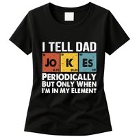 I Tell Dad Jokes Periodically But Only When Im My Element Womens T-Shirt