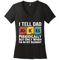 I Tell Dad Jokes Periodically But Only When Im My Element Women's V-Neck T-Shirt