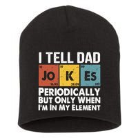 I Tell Dad Jokes Periodically But Only When Im My Element Short Acrylic Beanie