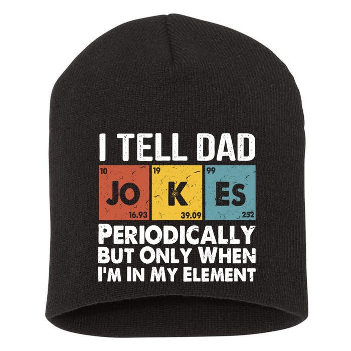 I Tell Dad Jokes Periodically But Only When Im My Element Short Acrylic Beanie