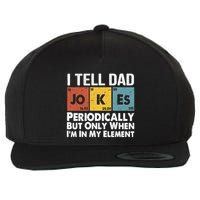I Tell Dad Jokes Periodically But Only When Im My Element Wool Snapback Cap