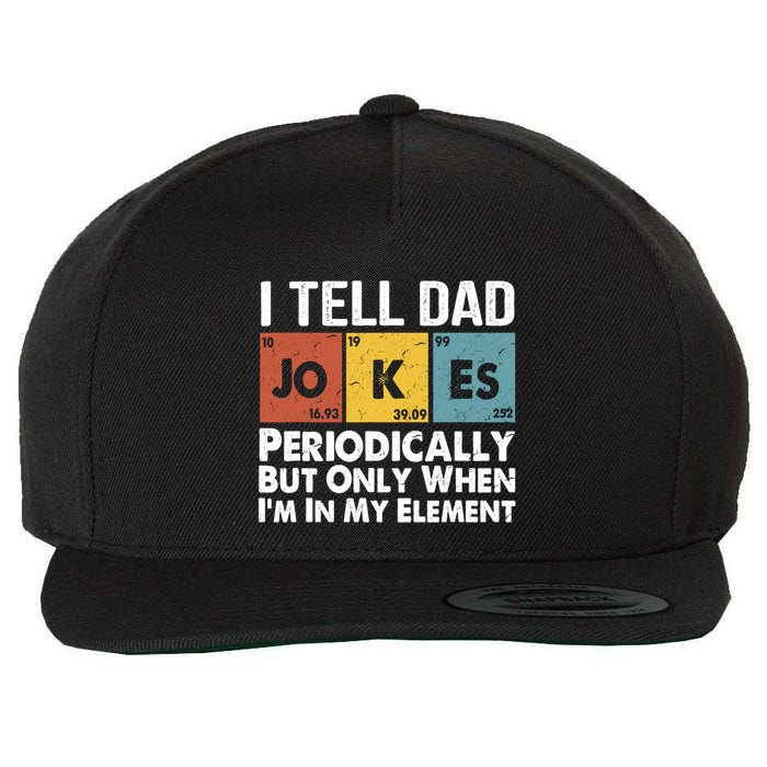 I Tell Dad Jokes Periodically But Only When Im My Element Wool Snapback Cap
