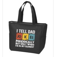 I Tell Dad Jokes Periodically But Only When Im My Element Zip Tote Bag