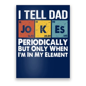 I Tell Dad Jokes Periodically But Only When Im My Element Poster