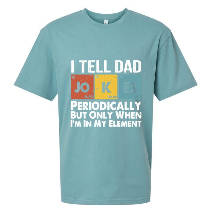 I Tell Dad Jokes Periodically But Only When Im My Element Sueded Cloud Jersey T-Shirt