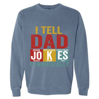 I Tell Dad Jokes Periodically Science Vintage Father's Day Garment-Dyed Sweatshirt