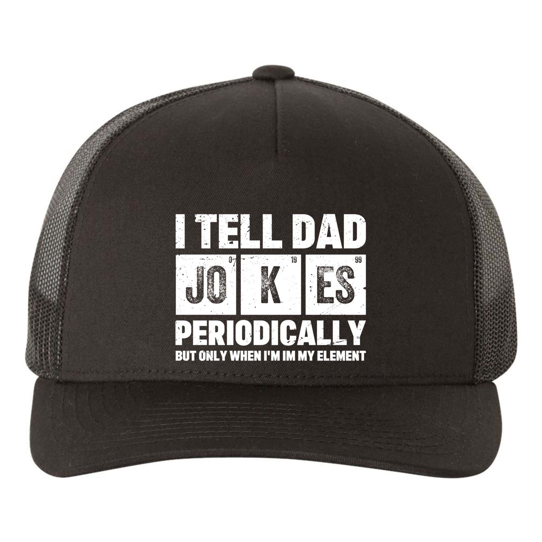 I Tell Dad Jokes Periodically Elet Vintage FatherS Day Meaningful Gift Yupoong Adult 5-Panel Trucker Hat