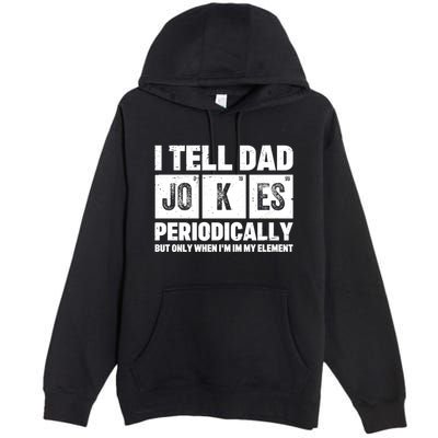 I Tell Dad Jokes Periodically Elet Vintage FatherS Day Meaningful Gift Premium Pullover Hoodie