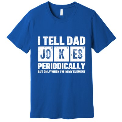 I Tell Dad Jokes Periodically Elet Vintage FatherS Day Meaningful Gift Premium T-Shirt